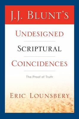 J. J. Blunt's Undesigned Scriptural Coincidences Paperback Xulon Press