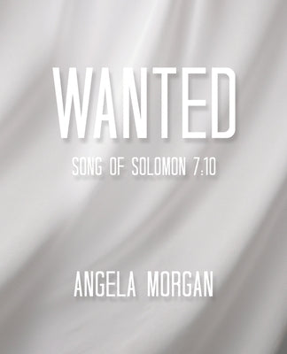 Wanted: Song of Solomon 7:10 Paperback WestBow Press