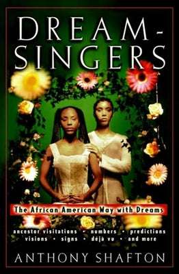 Dream Singers: The African American Way with Dreams by Shafton, Anthony