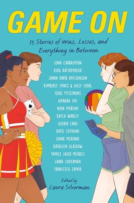 Game on: 15 Stories of Wins, Losses, and Everything in Between by Silverman, Laura