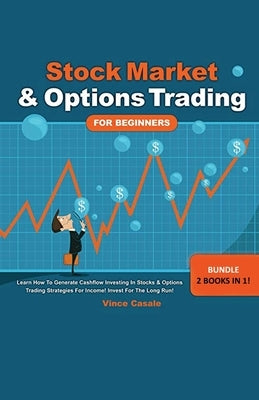 Stock Market & Options Trading For Beginners ! Bundle! 2 Books in 1! by Casale, Vince