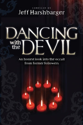 Dancing with the Devil: An Honest Look Into the Occult from Former Followers Paperback Charisma House