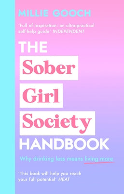 The Sober Girl Society Handbook: An Empowering Guide to Living Hangover Free by Gooch, Millie