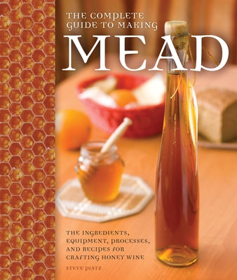 Open book showing mead-making ingredients, equipment, and recipes from "The Complete Guide to Making Mead" by Voyageur Press.