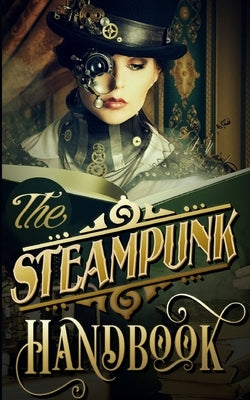 The Steampunk Handbook by Darqueling, Phoebe