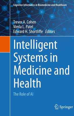 Intelligent Systems in Medicine and Health: The Role of AI by Cohen, Trevor A.