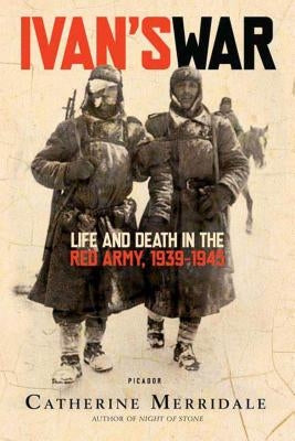 Ivan's War: Life and Death in the Red Army, 1939-1945 Picador USA