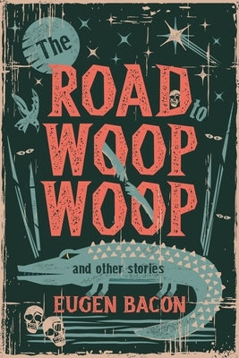The Road to Woop Woop and Other Stories Paperback Meerkat Press, LLC