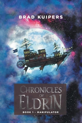 Chronicles of Eldrin: Book 1 - Manipulator Paperback Writers Republic LLC