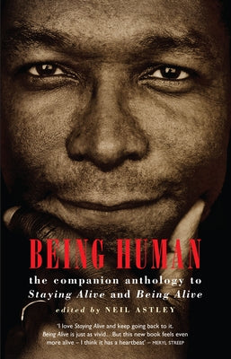 Being Human: The Companion Anthology to Staying Alive and Being Alive by Astley, Neil
