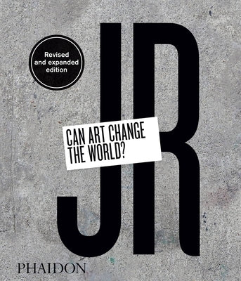 Jr: Can Art Change the World? (Revised and Expanded Edition) by Thompson, Nato