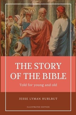 Hurlbut's story of the Bible: Easy to Read Layout - Illustrated in BW by Hurlbut, Jesse Lyman