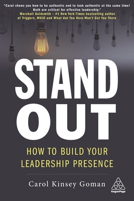 Stand Out: How to Build Your Leadership Presence Paperback Kogan Page