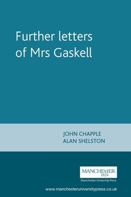 Further Letters of Mrs Gaskell Paperback Manchester University Press
