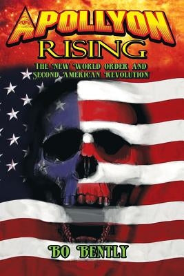 Apollyon Rising: The New World Order and Second American Revolution Paperback Createspace Independent Publishing Platform