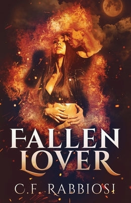 Fallen Lover: A Demon Encounter Romance by Rabbiosi, C. F.