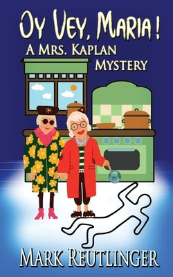 Oy Vey, Maria! A Mrs. Kaplan Mystery Wild Rose Press
