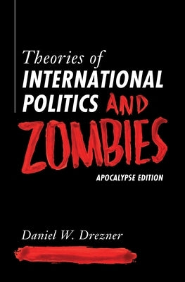Paperback of Theories of International Politics and Zombies: Apocalypse Edition by Princeton University Press, featuring the book cover.