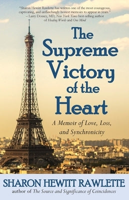 The Supreme Victory of the Heart: A Memoir of Love, Loss, and Synchronicity by Rawlette, Sharon Hewitt