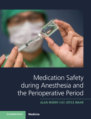 Medication Safety During Anesthesia and the Perioperative Period by Merry, Alan