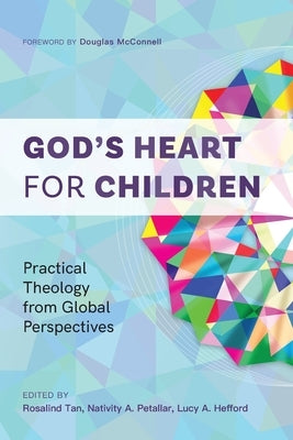 God's Heart for Children: Practical Theology from Global Perspectives Paperback Langham Global Library