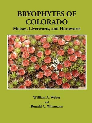 Bryophytes of Colorado: Mosses, Liverworts, and Hornworts Paperback Pilgrims' Process