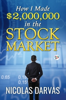 How I Made $2,000,000 in the Stock Market by Darvas, Nicolas