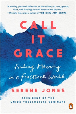 Call It Grace: Finding Meaning in a Fractured World Penguin Books