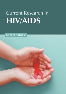 Current Research in Hiv/AIDS by Brooks, Spencer