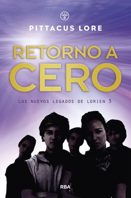 Retorno a Cero / Return to Zero by Lore, Pittacus