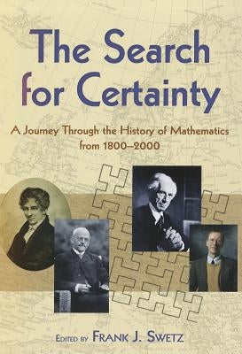 The Search for Certainty: A Journey Through the History of Mathematics, 1800-2000 Paperback Dover Publications
