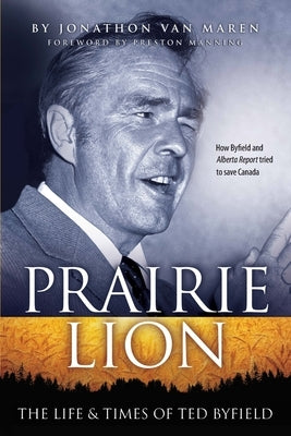 Prairie Lion: The Life & Times of Ted Byfield Paperback Christian Heritage Press