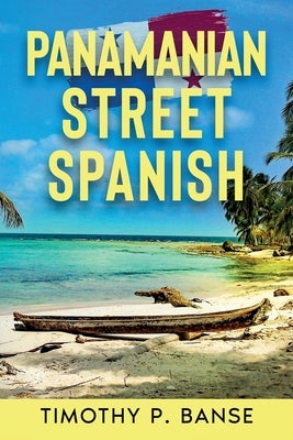 Panamanian Street Spanish by Banse, Timothy P.