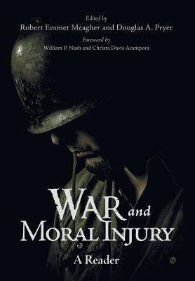 War and Moral Injury: A Reader by Meagher, Robert Emmet