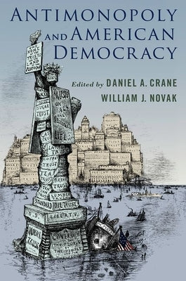 Antimonopoly and American Democracy by Crane, Daniel A.