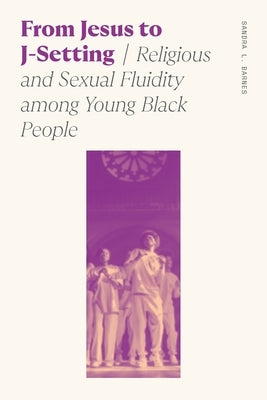 From Jesus to J-Setting: Religious and Sexual Fluidity Among Young Black People Paperback University of Georgia Press