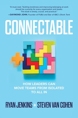 Connectable: How Leaders Can Move Teams from Isolated to All in by Van Cohen, Steven