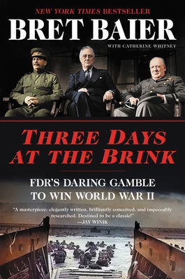 Three Days at the Brink: Fdr's Daring Gamble to Win World War II William Morrow & Company