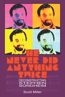 He Never Did Anything Twice: Deconstructing Stephen Sondheim Paperback Independently Published