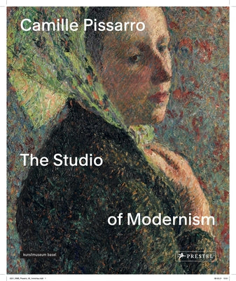 Camille Pissarro: The Studio of Modernism by Duvivier, Christophe