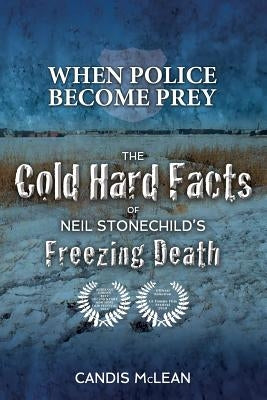 When police become Prey: The Cold, Hard Facts of Neil Stonechild's Freezing Death Paperback Hummingbird Press