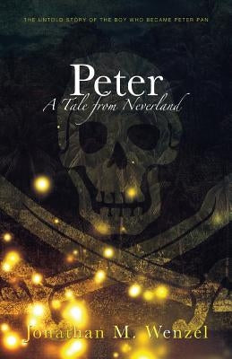 Peter: A Tale from Neverland Paperback Jonathan M. Wenzel
