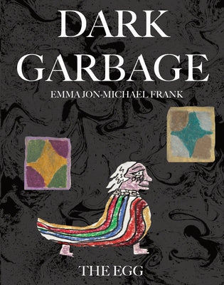 Dark Garbage & the Egg by Frank, Emma Jon-Michael