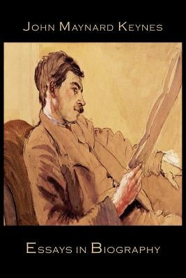 Essays in Biography by Keynes, John Maynard