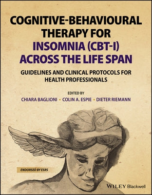 Cognitive-Behavioural Therapy for Insomnia (Cbt-I) Across the Life Span: Guidelines and Clinical Protocols for Health Professionals by Baglioni, Chiara