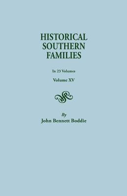 Historical Southern Families. in 23 Volumes. Volume XV by Boddie, John Bennett