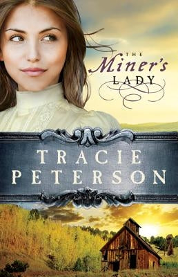 The Miner's Lady Paperback Bethany House Publishers