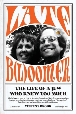 Late B(l)oomer: The Life of a Jew Who Knew Too Much by Brook, Vincent