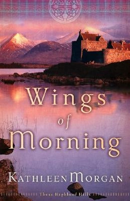 Wings of Morning by Morgan, Kathleen