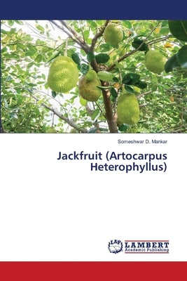 Jackfruit (Artocarpus Heterophyllus) Paperback LAP Lambert Academic Publishing